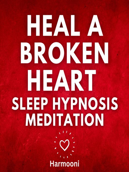 Title details for Heal a Broken Heart Sleep Hypnosis Meditation by Harmooni - Wait list